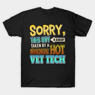 Sorry, This Guy Is Already Taken By A Hot Vet Tech T-Shirt